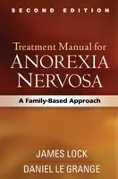 Treatment Manual for Anorexia Nervosa, Second Edition - B. Timothy Walsh, James Lock, James E. Mitchell, Gerald Russell, Daniel Le Grange