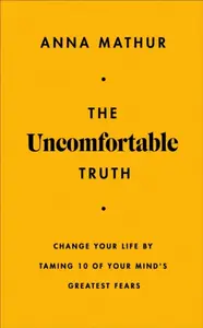 The Uncomfortable Truth - Anna Mathur