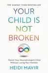 Your Child is Not Broken - Heidi Mavir