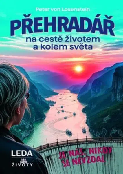 Přehradář na cestě životem a kolem světa - Peter von Losenstein