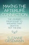 Making the Afterlife Connection - Suzanne Giesemann
