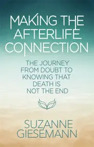 Making the Afterlife Connection - Suzanne Giesemann