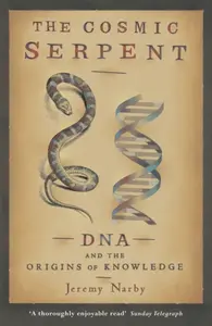 The Cosmic Serpent - Narby Jeremy