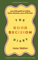 The Good Decision Diary - Anna Mathur