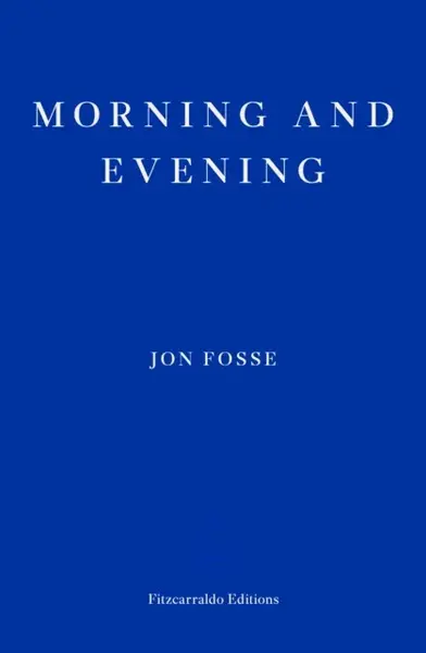 Morning and Evening - Jon Fosse