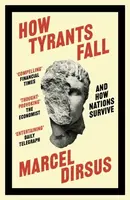 How Tyrants Fall - Marcel Dirsus