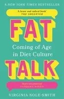 Fat Talk - Virginia Sole-Smith