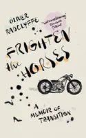 Frighten the Horses - Oliver Radclyffe