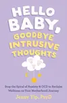 Hello Baby, Goodbye Intrusive Thoughts - Jenny Yip