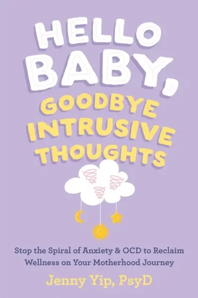Hello Baby, Goodbye Intrusive Thoughts - Jenny Yip