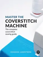 Master the Coverstitch Machine - Johanna Lundstrom