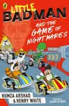 Little Badman and the Game of Nightmares - Henry White, Humza Arshad