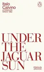 Under the Jaguar Sun - Italo Calvino