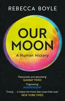 Our Moon - Rebecca Boyle