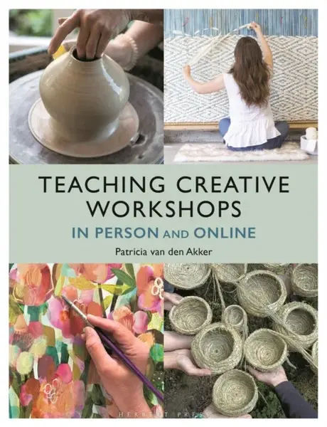 Teaching Creative Workshops In Person and Online - Patricia  van den Akker