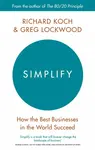 Simplify: How the best businesses in the world succed - Richard Koch, Greg Lockwood