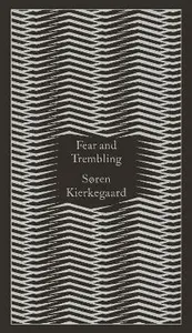 Fear and Trembling - SÃ¸ren Kierkegaard