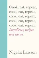 Cook, Eat, Repeat - Nigella Lawsonová