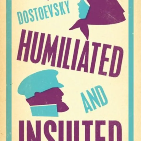 Humiliated and Insulted - Fjodor Michajlovič Dostojevskij