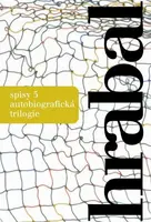 Spisy 5 - Autobiografická trilogie - Bohumil Hrabal