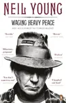 Waging Heavy Peace - Neil Young