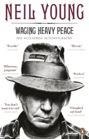 Waging Heavy Peace - Neil Young