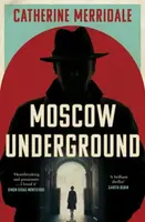 Moscow Underground - Catherine Merridaleová