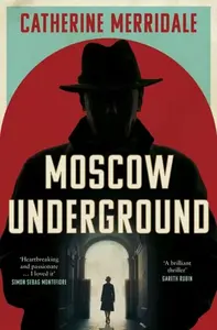 Moscow Underground - Catherine Merridaleová
