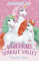 The Unicorns of Sparkle Valley: Frozen Spell - Catherine Coe