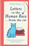 Letters to the Human Raceâ€¦ from the cat - Vicky Halls