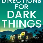 Directions for Dark Things - Stephanie Sowden