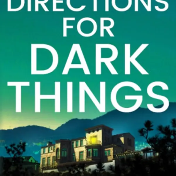 Directions for Dark Things - Stephanie Sowden