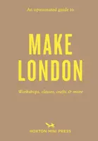An Opinionated Guide to Make London - Riya Patel