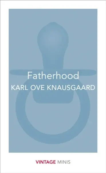 Fatherhood - Karl Ove Knausgaard