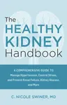 The Healthy Kidney Handbook - C. Nicole Swiner