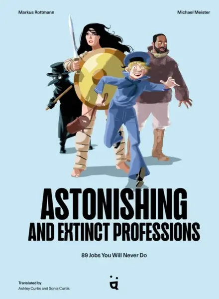 Astonishing And Extinct Professions - Markus Rottmann, Michael Meister
