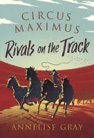 Circus Maximus: Rivals On the Track - Annelise Gray