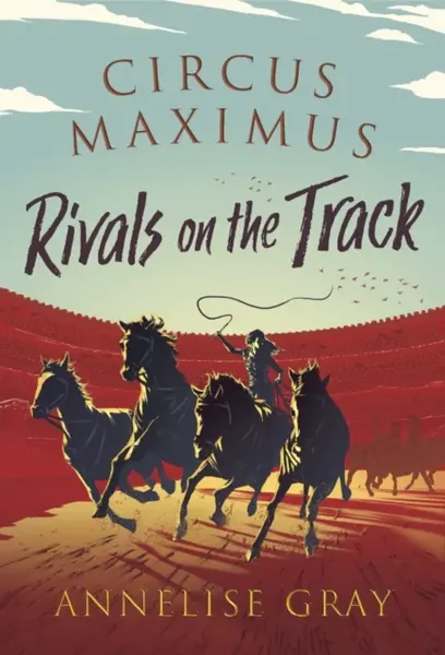 Circus Maximus: Rivals On the Track - Annelise Gray