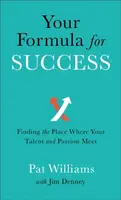 Your Formula for Success â€“ Finding the Place Where Your Talent and Passion Meet - Jim Denney, Pat Williams