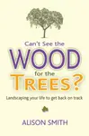 Can't See the Wood for the Trees? - Alison Smith