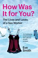 How Was It for You? - Eve Smith
