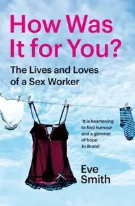 How Was It for You? - Eve Smith