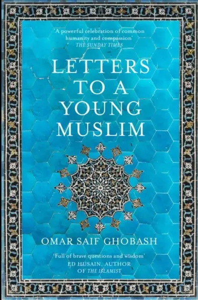 Letters to a Young Muslim - Omar Saif Ghobash