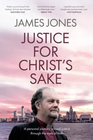 Justice for Christ's Sake - Right Revd James  Jones