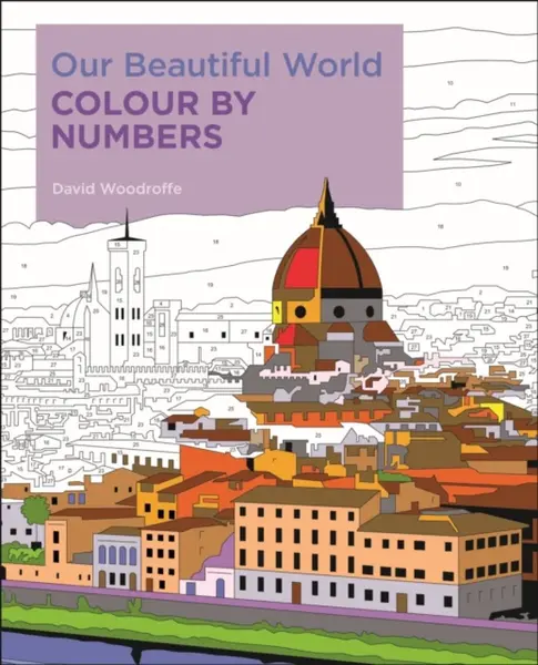 Our Beautiful World Colour by Numbers - Woodroffe David