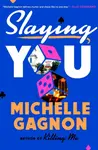 Slaying You - Michelle Gagnon