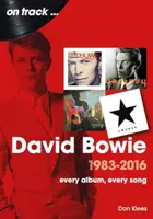 David Bowie 1983 to 2016 On Track - Don Klees