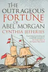 The Outrageous Fortune of Abel Morgan - Cynthia  Jefferies