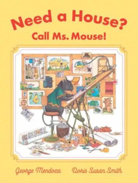 Need a House? Call Ms. Mouse! - Doris Susan Smith, George Mendoza