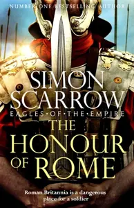 The Honour of Rome (Eagles of the Empire 20) - Simon Scarrow